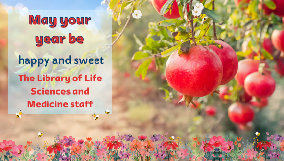 May your year be happy and sweet. The Library of Life Sciences and Medicine staff
